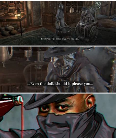 He throws those dumb karate chops at you and runs around and then, whoops, suddenly one-shot by A Call Beyond. . Bloodborne meme
